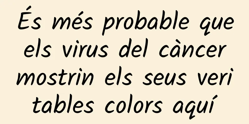 És més probable que els virus del càncer mostrin els seus veritables colors aquí