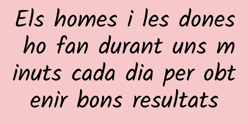 Els homes i les dones ho fan durant uns minuts cada dia per obtenir bons resultats