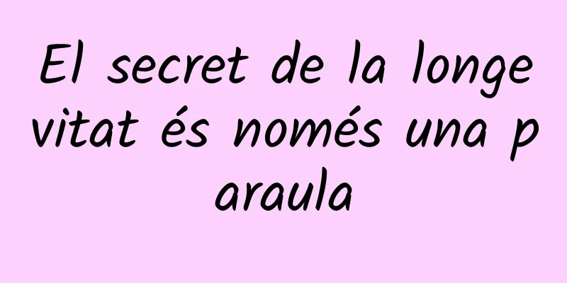 El secret de la longevitat és només una paraula