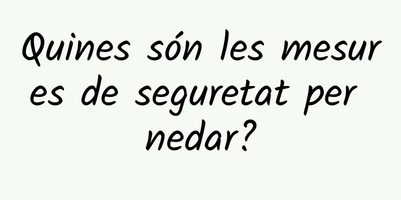 Quines són les mesures de seguretat per nedar?