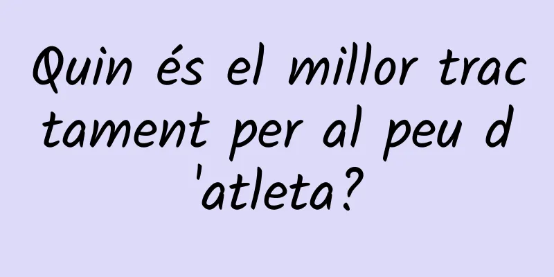 Quin és el millor tractament per al peu d'atleta?