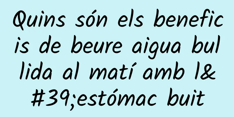 Quins són els beneficis de beure aigua bullida al matí amb l'estómac buit
