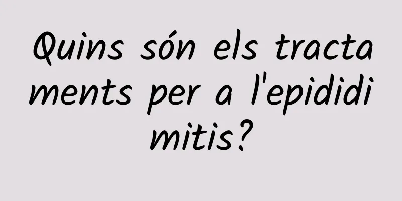 Quins són els tractaments per a l'epididimitis?