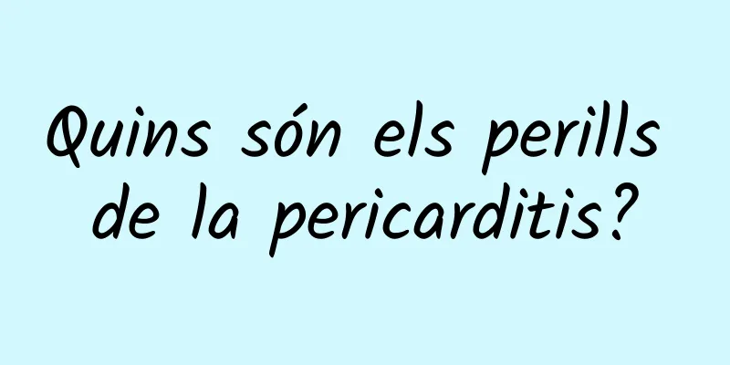 Quins són els perills de la pericarditis?