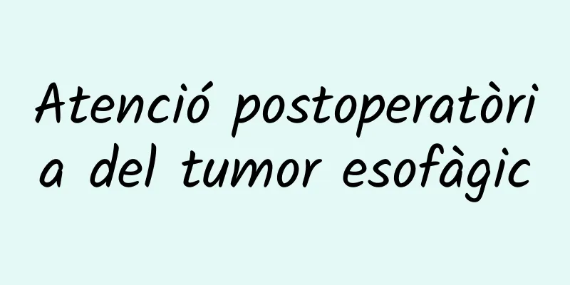 Atenció postoperatòria del tumor esofàgic