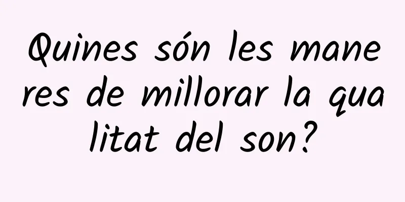 Quines són les maneres de millorar la qualitat del son?