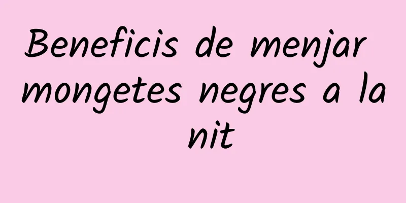Beneficis de menjar mongetes negres a la nit