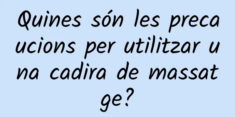 Quines són les precaucions per utilitzar una cadira de massatge?