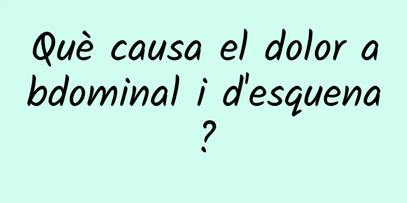 Què causa el dolor abdominal i d'esquena?