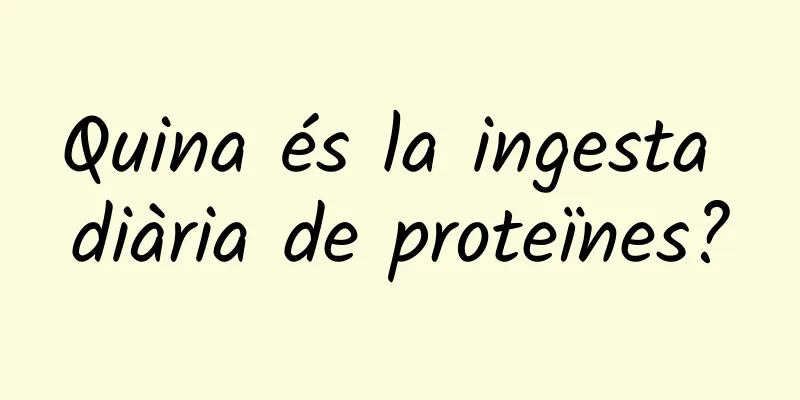 Quina és la ingesta diària de proteïnes?