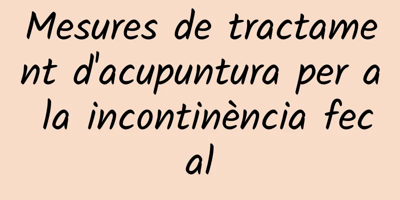 Mesures de tractament d'acupuntura per a la incontinència fecal