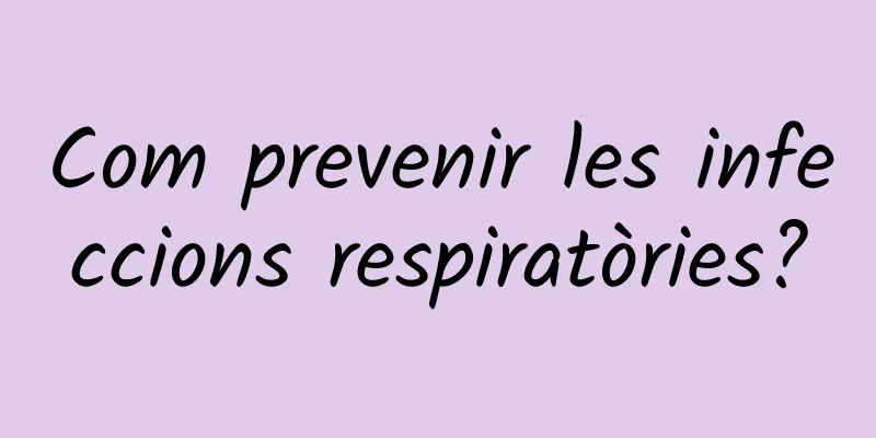 Com prevenir les infeccions respiratòries?