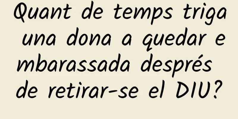 Quant de temps triga una dona a quedar embarassada després de retirar-se el DIU?