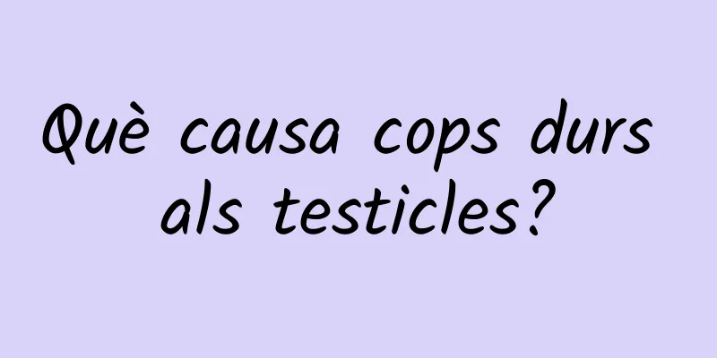 Què causa cops durs als testicles?