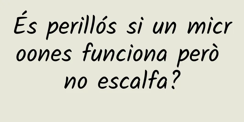 És perillós si un microones funciona però no escalfa?