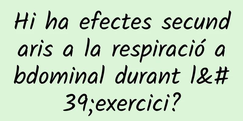 Hi ha efectes secundaris a la respiració abdominal durant l'exercici?