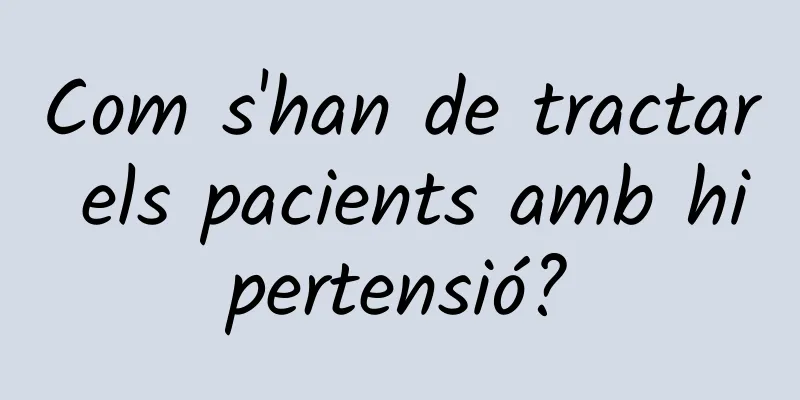 Com s'han de tractar els pacients amb hipertensió?