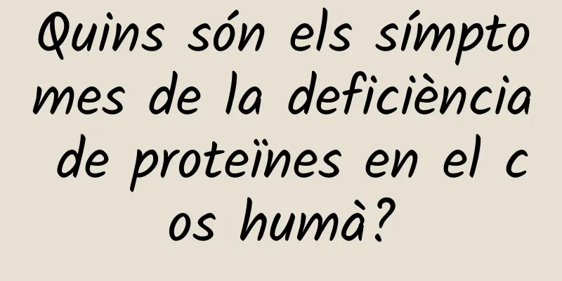 Quins són els símptomes de la deficiència de proteïnes en el cos humà?