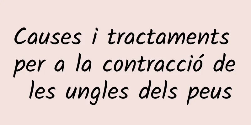 Causes i tractaments per a la contracció de les ungles dels peus