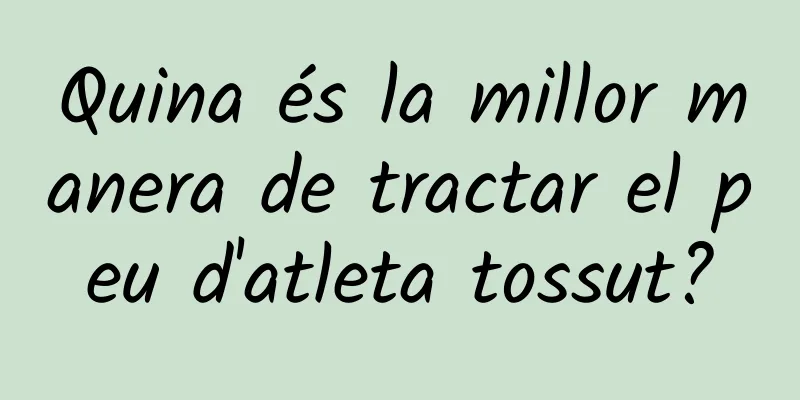 Quina és la millor manera de tractar el peu d'atleta tossut?