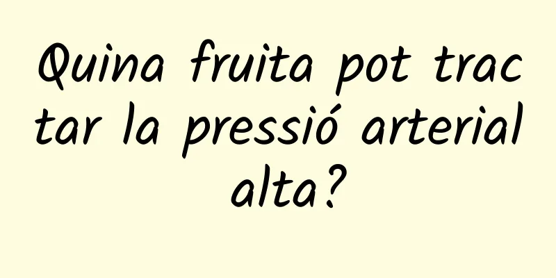 Quina fruita pot tractar la pressió arterial alta?