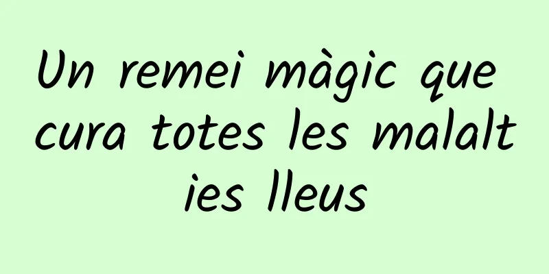 Un remei màgic que cura totes les malalties lleus