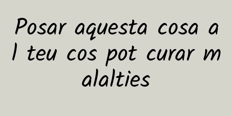 Posar aquesta cosa al teu cos pot curar malalties