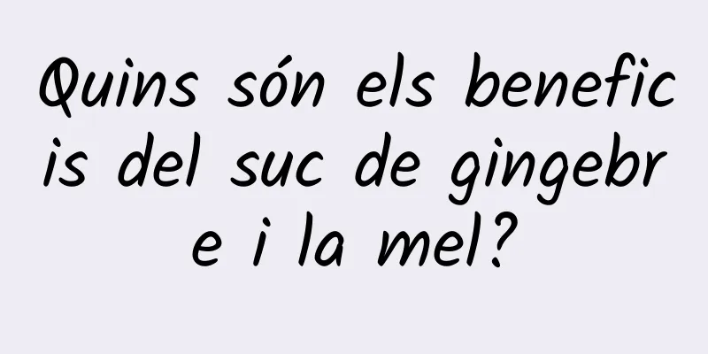 Quins són els beneficis del suc de gingebre i la mel?