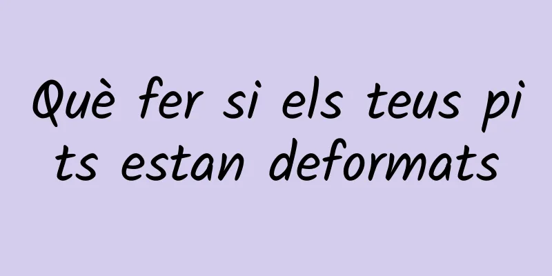 Què fer si els teus pits estan deformats