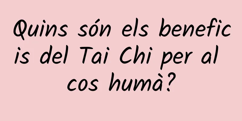 Quins són els beneficis del Tai Chi per al cos humà?