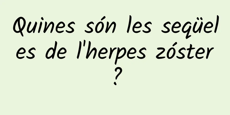 Quines són les seqüeles de l'herpes zóster?