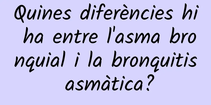 Quines diferències hi ha entre l'asma bronquial i la bronquitis asmàtica?