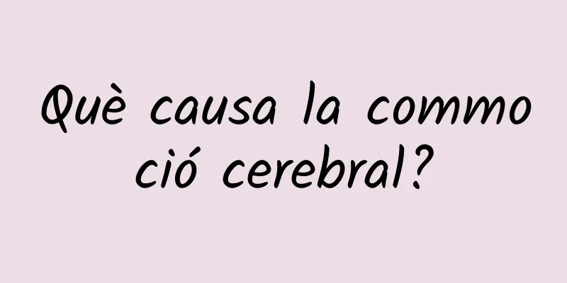 Què causa la commoció cerebral?