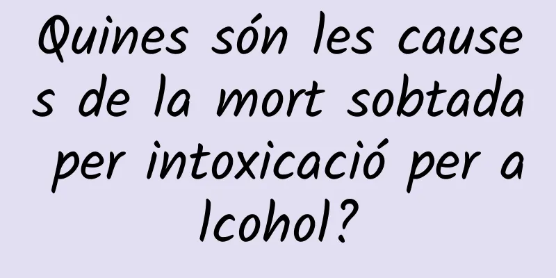 Quines són les causes de la mort sobtada per intoxicació per alcohol?