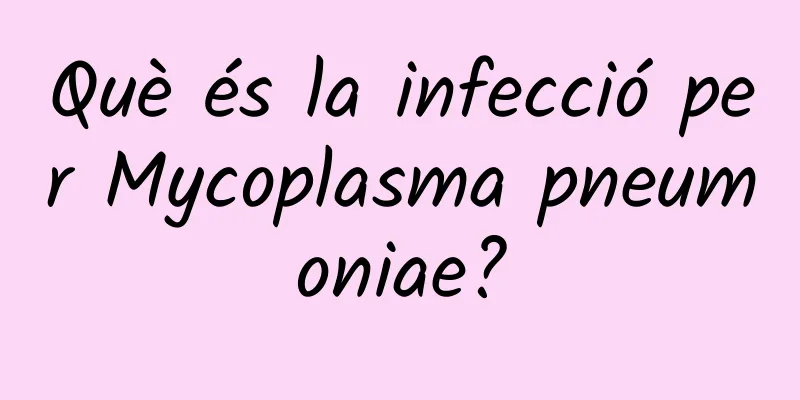 Què és la infecció per Mycoplasma pneumoniae?