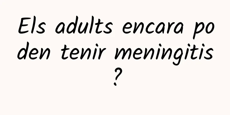 Els adults encara poden tenir meningitis?