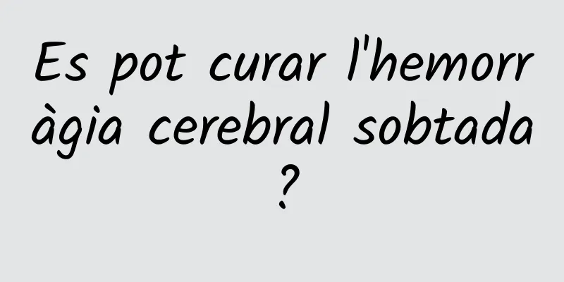 Es pot curar l'hemorràgia cerebral sobtada?