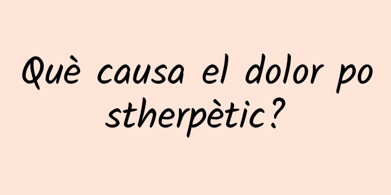 Què causa el dolor postherpètic?