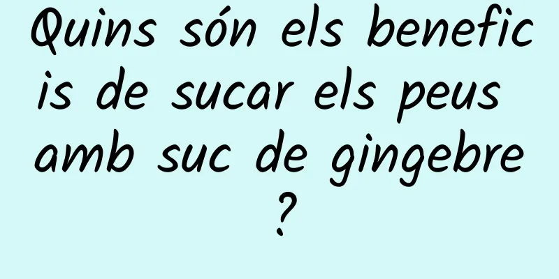 Quins són els beneficis de sucar els peus amb suc de gingebre?