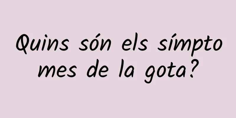 Quins són els símptomes de la gota?