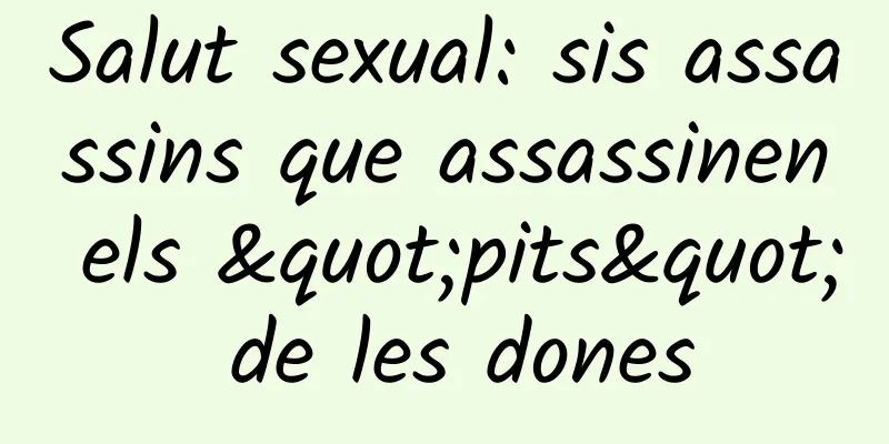 Salut sexual: sis assassins que assassinen els "pits" de les dones