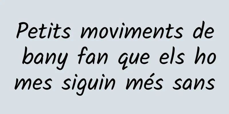 Petits moviments de bany fan que els homes siguin més sans