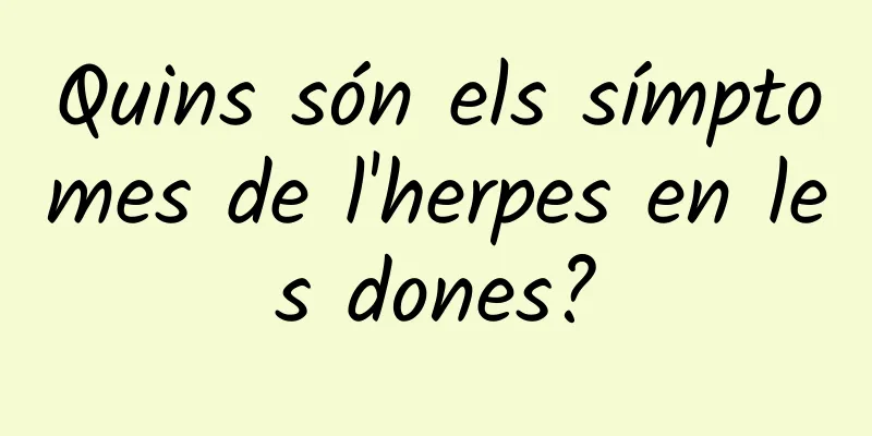 Quins són els símptomes de l'herpes en les dones?