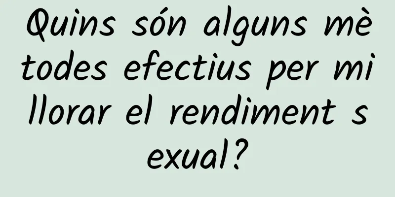 Quins són alguns mètodes efectius per millorar el rendiment sexual?