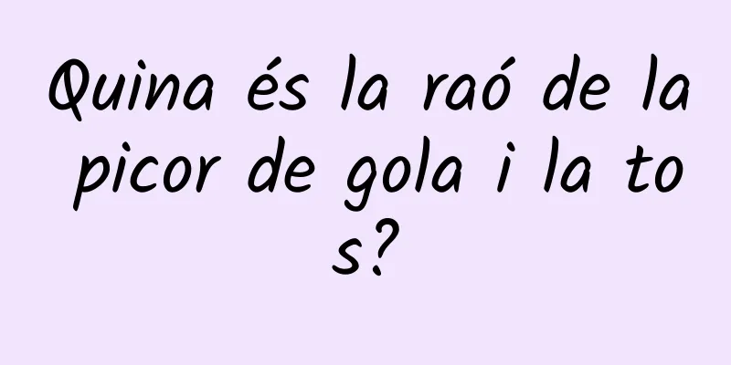 Quina és la raó de la picor de gola i la tos?