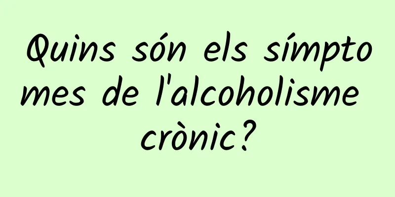Quins són els símptomes de l'alcoholisme crònic?