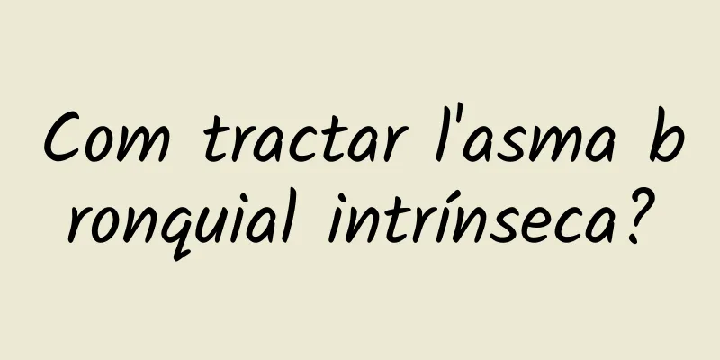 Com tractar l'asma bronquial intrínseca?