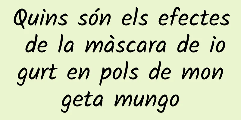 Quins són els efectes de la màscara de iogurt en pols de mongeta mungo