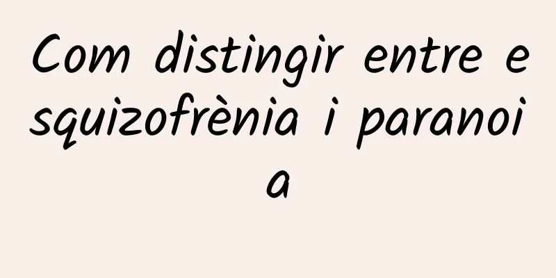 Com distingir entre esquizofrènia i paranoia