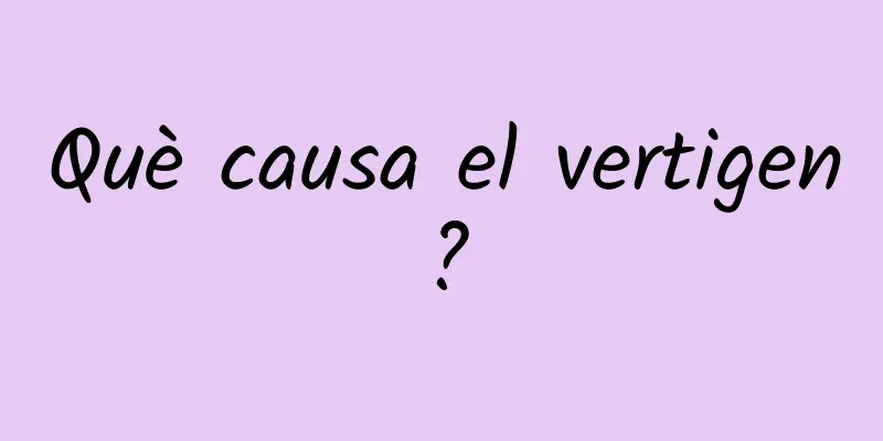 Què causa el vertigen?